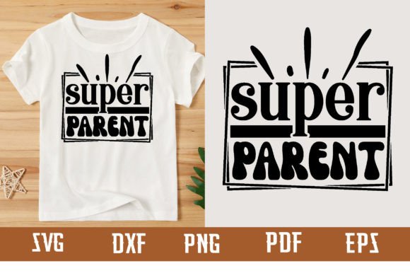 Unleash Your Creativity with Super Parent Svg Design